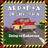 Ärräpää Orchestra - Going to Radansuu