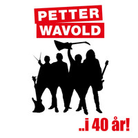 Petter Wavold - I 40 År