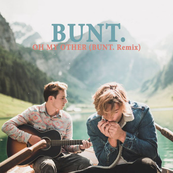BUNT. - Oh My Other (BUNT. Remix)