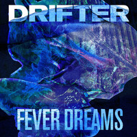 Drifter - Fever Dreams