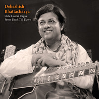 Debashish Bhattacharya - Slide Guitar Ragas from Dusk Till Dawn