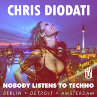 Chris Diodati - Nobody Listens to Techno