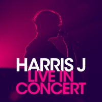 Harris J - Harris J Live in Concert