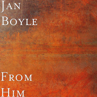 Jan Boyle - From Him