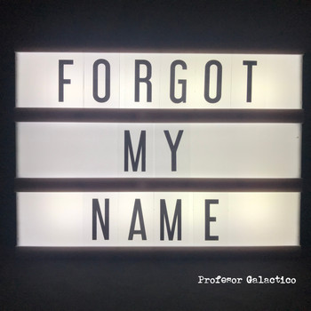 Profesor Galactico - Forgot My Name