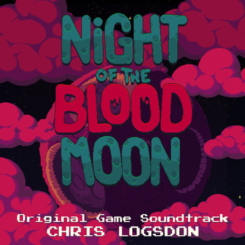 Chris Logsdon - Night of the Blood Moon (Original Game Soundtrack)