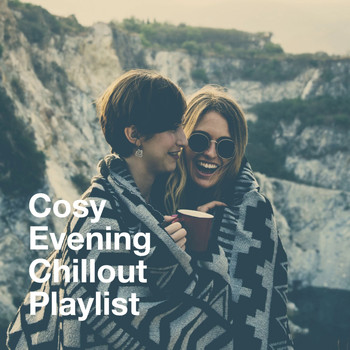 The Best Of Chill Out Lounge, Nature Lounge Club, Lounge relax - Cosy Evening Chillout Playlist