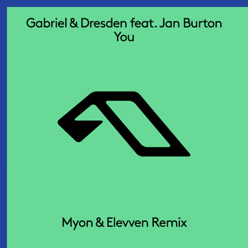 Gabriel & Dresden feat. Jan Burton - You (Myon & Elevven Remix)