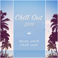 Chill Out 2019, Chill Out, and Ibiza Chill - Chill out 2019