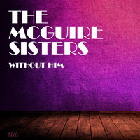 The McGuire Sisters - Without Him