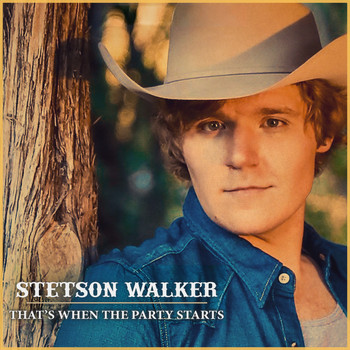 Stetson Walker - That's When the Party Starts