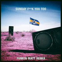 Dada Life - Sunday Fuck You Too (Funkin Matt Remix [Explicit])