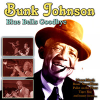 Bunk Johnson - Blue Bells Goodbye