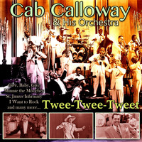 Cab Calloway And His Orchestra - Twee-Twee-Tweet