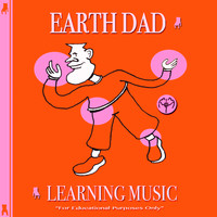 Earth Dad - Learning Music