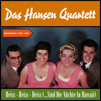Das Hansen Quartett - Heiss / Heiss / Heiss (...Sind Die Nächte In Hawaii) (Orugibal Recordings 1959 - 1961)