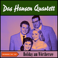 Das Hansen Quartett - Holiday am Wörthersee 1956 / 1957 (Original Recordings 1956 - 1957)