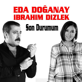 Eda Doğanay and İbrahim Dizlek - Son Durumum