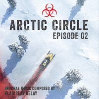 Vladislav Delay - Arctic Circle Episode 2 (Music from the Original Tv Series)