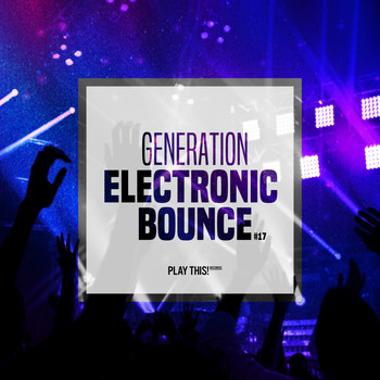 Various Artists - Generation Electronic Bounce, Vol. 17