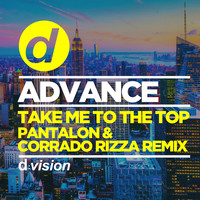 Advance - Take Me to the Top (Pantalon & Corrado Rizza Remix)