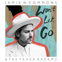 Jamie N Commons - Won't Let Go