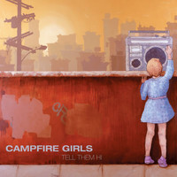 Campfire Girls - Tell Them Hi