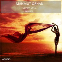 Mahmut Orhan - Ceiron 2019 (Remixes)