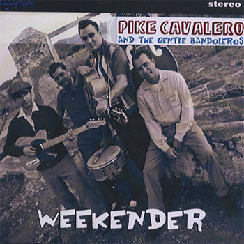 Pike Cavalero and the Gentle Bandoleros - Weekender (Demo)