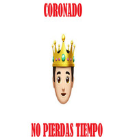 CORONADO - No Pierdas Tiempo (Explicit)