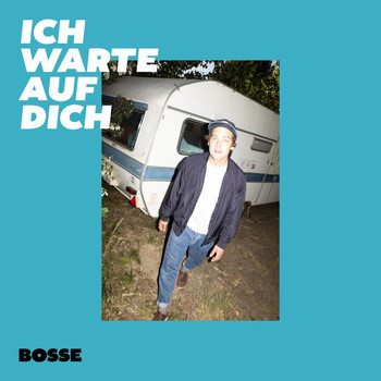 Bosse - Ich warte auf dich (Single Version)