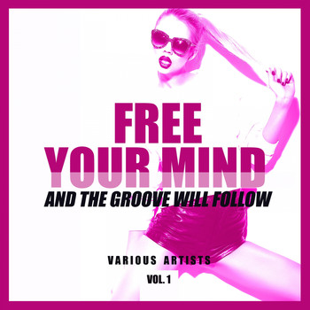 Various Artists - FREE YOUR MIND and the Groove will Follow, Vol. 1