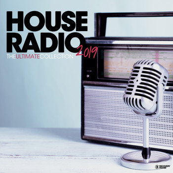 Various Artists - House Radio 2019 - The Ultimate Collection