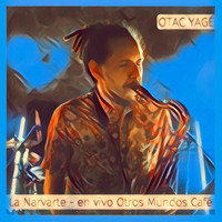 Otac Yagé - La Narvarte (Live)
