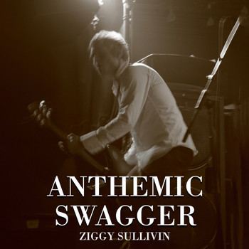 Ziggy Sullivin - Anthemic Swagger