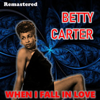 Betty Carter - When I Fall in Love (Remastered)