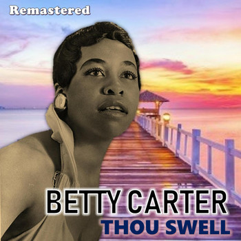 Betty Carter - Thou Swell (Remastered)