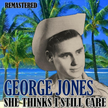 George Jones - She Thinks I Still Care (Remastered)