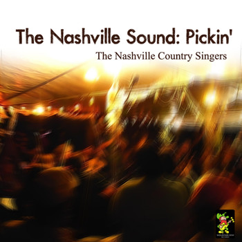 The Nashville Country Singers - The Nashville Sound: Pickin'