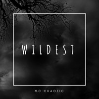 MC Chaotic - Wildest (Explicit)