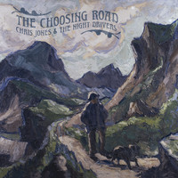 Chris Jones & The Night Drivers - The Choosing Road
