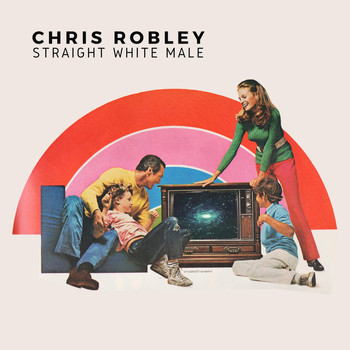 Chris Robley - Straight White Male