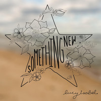 Lucy Isabel - Something New