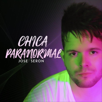 Jose Seron - Chica Paranormal