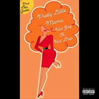 Kid Jay - Pretty Little Mama (feat. Kid Drip) (Explicit)