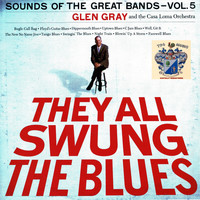 Glen Gray And The Casa Loma Orchestra - Sounds of the Great Bands! Vol. 5