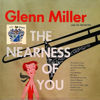Glenn Miller And His Orchestra - The Nearness of You
