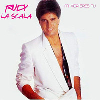 Rudy La Scala - Mi Vida Eres Tú
