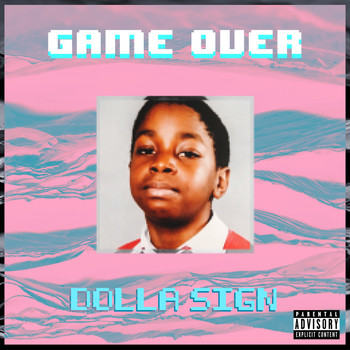 Dolla Sign - Game Over (Explicit)
