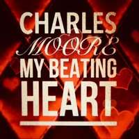 Charles Moore - My Beating Heart